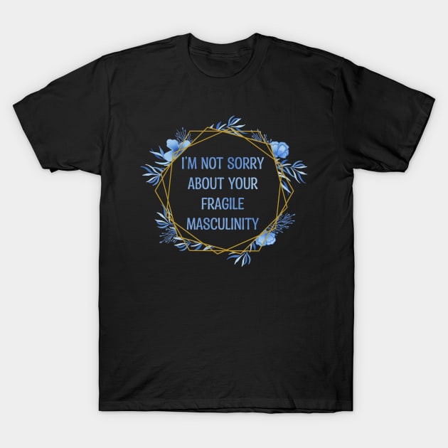 Fragile Masculinity T-Shirt by meggbugs